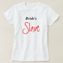 Bride's Slave t-shirts by LeeMarie22 Bride's Slave t-shirts