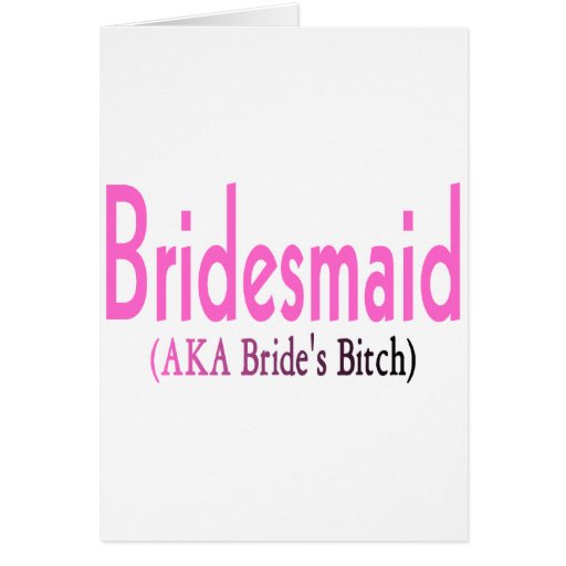 Bridesmaid (AKA) Card