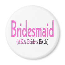 Bridesmaid (AKA) Refrigerator Magnets