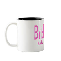 Bridesmaid (AKA) Coffee Mug