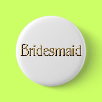 Bridesmaid button by wedding_tshirts Bridesmaid button