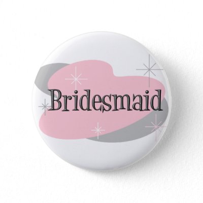Bridesmaid button