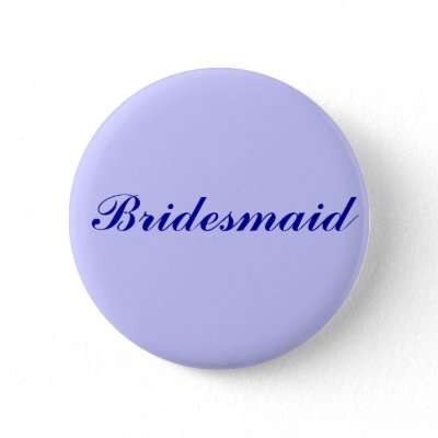 Bridesmaid Pinback Buttons
