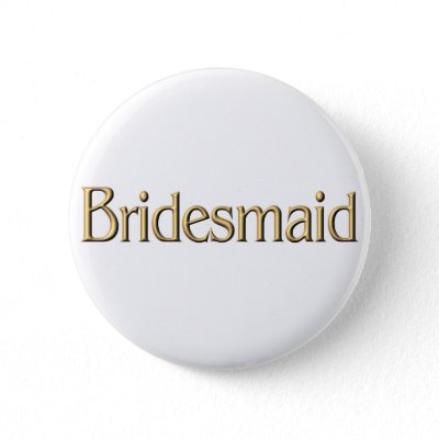 Bridesmaid button