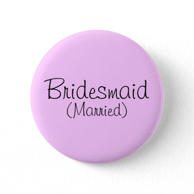 Bridesmaid (Married) Pin