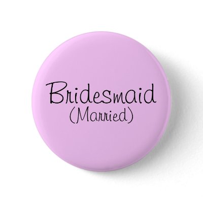 Bridesmaid (Married) Pin