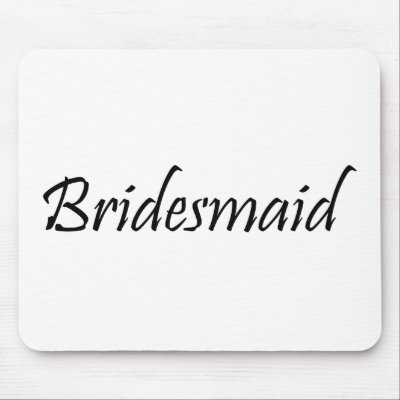 Bridesmaid Mousepads
