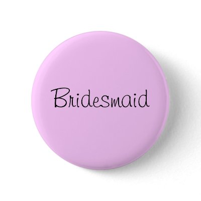 &quot;Bridesmaid&quot; pin