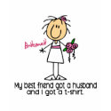 Bridesmaid Stick Figure I Got TShirt (Best Friend) shirt