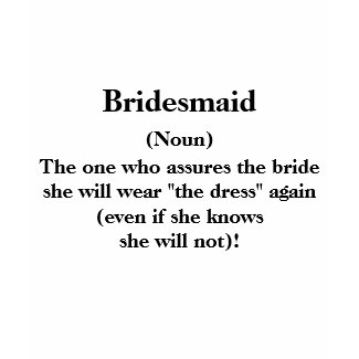 Bridesmaid T Shirt -- Definition Wedding shirt