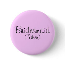 Bridesmaid (Taken) Pin buttons by JuJuGarden Bridesmaid (Taken) Pin buttons