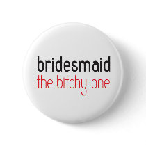 Bridesmaid: The Bitchy One Button
