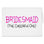Bridesmaid The Cheerful One Greeting Card Bridesmaid The Cheerful One Greeting Card