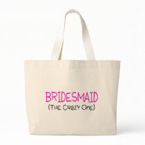 Bridesmaid The Crazy One Bag