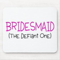 Bridesmaid The Defiant One Mouse Pads