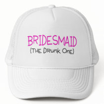 Bridesmaid The Drunk One Trucker Hat