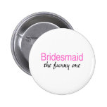 Bridesmaid (The Funny One) Buttons