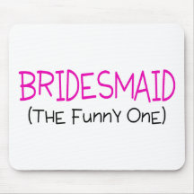 Bridesmaid The Funny One Mousepad