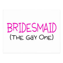 Bridesmaid The Gay One Postcard
