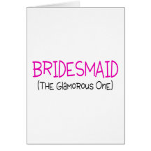 Bridesmaid The Glamorous One Cards