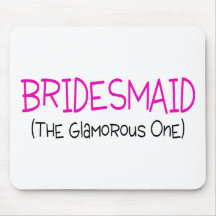 Bridesmaid The Glamorous One Mouse Pad