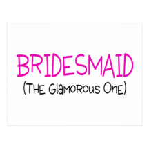 Bridesmaid The Glamorous One Post Cards