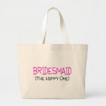 Bridesmaid The Happy One Bags