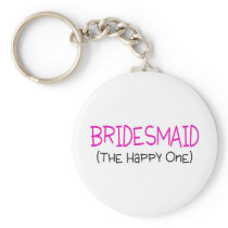 Bridesmaid The Happy One Keychains