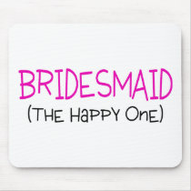 Bridesmaid The Happy One Mousepads