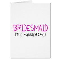 Bridesmaid The Married One Card