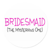 Bridesmaid The Mysterious One Stickers