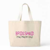 Bridesmaid The Pretty One Bag