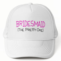 Bridesmaid The Pretty One Trucker Hats