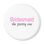 Bridesmaid (The Pretty One) Refrigerator Magnets
