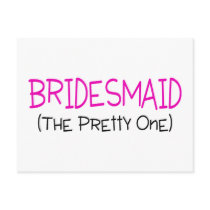 Bridesmaid The Pretty One Postcards