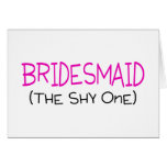 Bridesmaid The Shy One Card Bridesmaid The Shy One Card