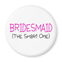 Bridesmaid The Smart One Magnet