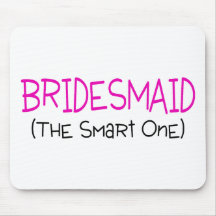 Bridesmaid The Smart One Mousepads
