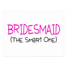 Bridesmaid The Smart One Post Card
