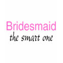 Bridesmaid (The Smart One) shirt