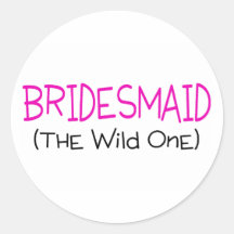 Bridesmaid The Wild One Round Sticker