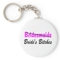 Bridesmaids Brides Bitches Key Chain