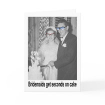 Bridesmaids get Seconds on Cake Cards