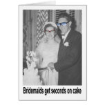 Bridesmaids get Seconds on Cake Cards