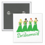 Bridesmaids in Green Wedding Attendant Pinback Button
