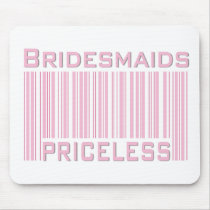 Bridesmaids Priceless mousepads by TeeShirtsTShirts Bridesmaids Priceless mousepads