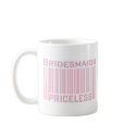 Bridesmaids Priceless mugs