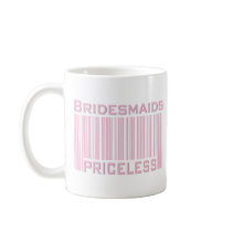 Bridesmaids Priceless mugs by TeeShirtsTShirts Bridesmaids Priceless mugs
