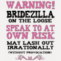 Bridezilla On The Loose shirt