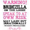 Bridezilla On The Loose Shirt